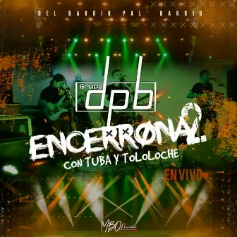 Encerrona2 con Tuba y Tololoche (En Vivo) by Grupo DPB