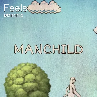 Feels by Manchild