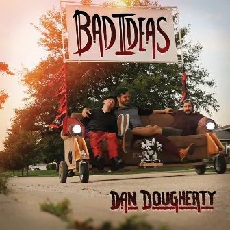 Bad Ideas by Dan Dougherty