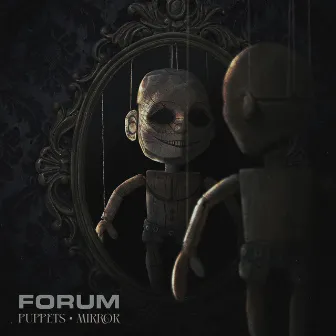 Puppets | Mirror by Forum