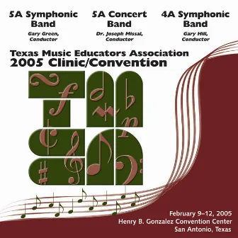 2005 Texas Music Educators Association (TMEA): All-State 5A Symphonic Band, All-State 5A Concert Band & All-State 4A Symphonic Band by 