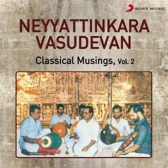 Classical Musings, Vol. 2 by Neyyattinkara Vasudevan