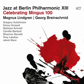 Jazz at Berlin Philharmonic XIII: Celebrating Mingus 100 by Jazz at Berlin Philharmonic