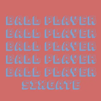 Ball Player by SixGate