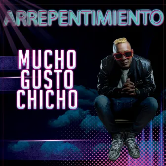 Arrepentimiento by Mucho Gusto Chicho