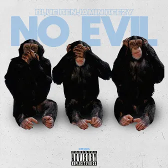 No Evil by Blue Benjamin Beezy