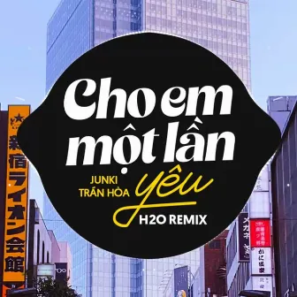 Cho Em Một Lần Yêu Remix by Unknown Artist