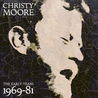 The Early Years: 1969 - 81 by Christy Moore