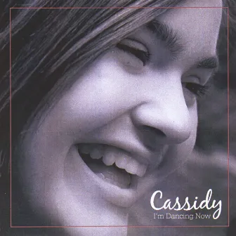 I'm Dancing Now by Cassidy