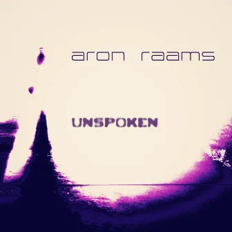 Unspoken by Aron Raams