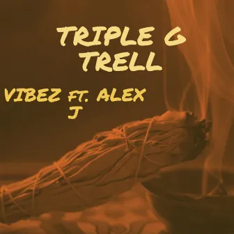 Vibez by Triple G Trell