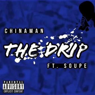 The drip (ChinaMan) by Soupe Wallace