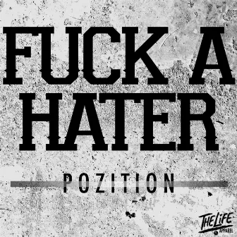 Fuck a Hater by Pozition