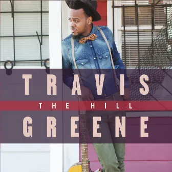 The Hill by Travis Greene