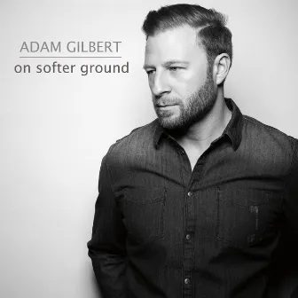 On Softer Ground by Adam Gilbert