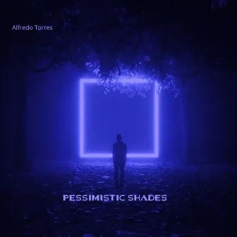 Pessimistic Shades by Alfredo Torres