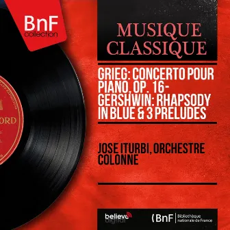 Grieg: Concerto pour piano, Op. 16 - Gershwin: Rhapsody in Blue & 3 Préludes (Mono Version) by Orchestre Colonne