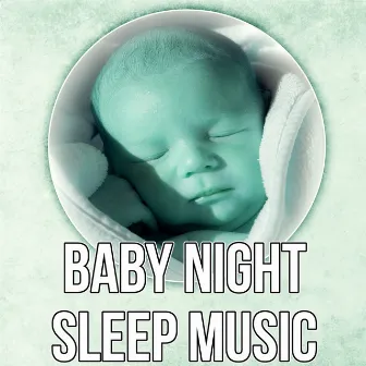 Baby Night Sleep Music - Nature Music, Baby Relax, Fall Asleep, Baby Lullabies, Deep Sleep by Baby Cradle Music Zone