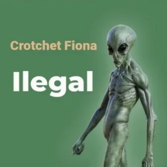 Ilegal by Crotchet Fiona