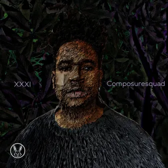 XXXI by Composuresquad