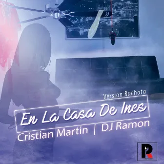 En La Casa De Ines (Bachata Version) by Cristian Martin