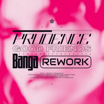 Good Friends (Banga Rework) by Banga