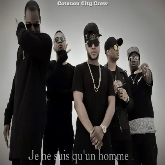 Je ne suis qu'un homme by Cotonou City Crew