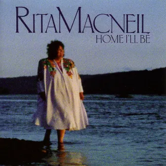 Home I'll Be by Rita MacNeil