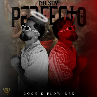 No Soy Perfecto by Goonie Flow-Rez