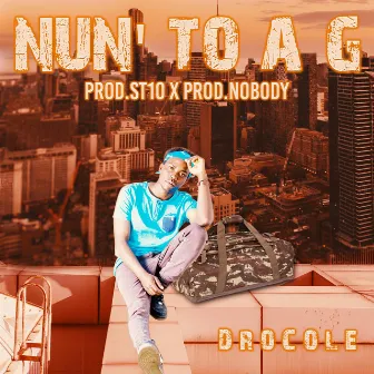 NUN' TO A G by DroCole