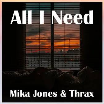 All I Need by Mika Jones