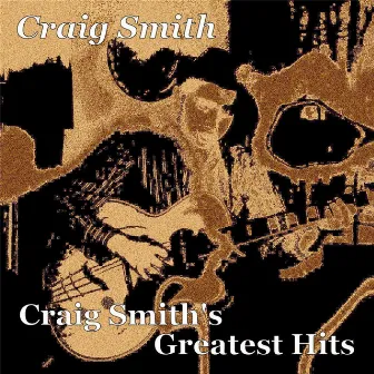 Craig Smith's Greatest Hits by Unknown Artist