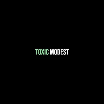 Toxic by Modest