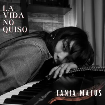 La vida no quiso by Tania Matus