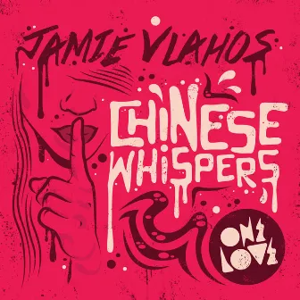 Chinese Whispers by Jamie Vlahos