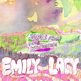 Songs From The Wandering by Emily Lacy