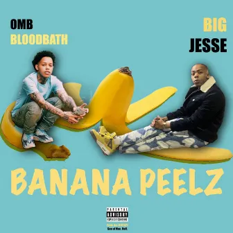 BANANA PEELZ by BIG JESSE