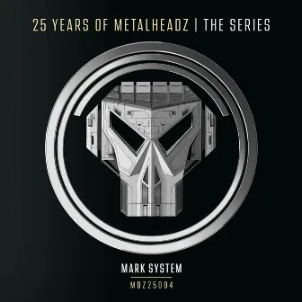 25 Years of Metalheadz – Part 4 by Mark System