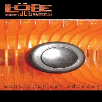 Echo Chamber Odyssey by Löbe Radiant Dub System