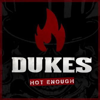 Hot Enough by DUKES