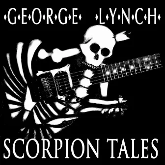 Scorpion Tales by George Lynch