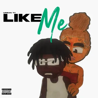 Like Me by Urban Ty