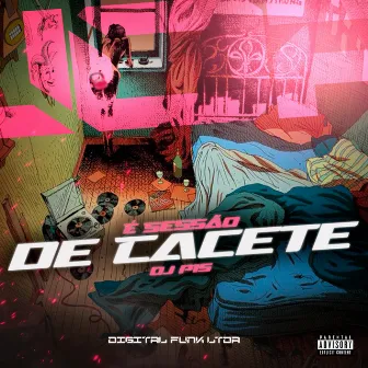 É Sessão de Cacete by DJ P15