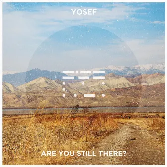 Are You Still There? by Yosef