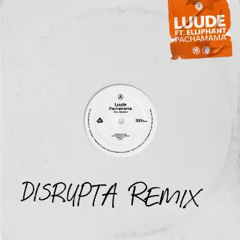 Pachamama (Disrupta Remix) by Disrupta