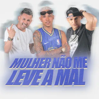 Mulher Não Me Leve a Mal by Mc Broz