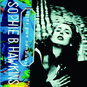 TONGUES AND TAILS by Sophie B. Hawkins