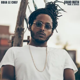 Grand matin (feat. El Cotola) by Obia le Chef