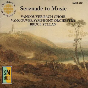 Vaughan Williams: Serenade To Music / Willan: Te Deum Laudamus by Vancouver Bach Choir