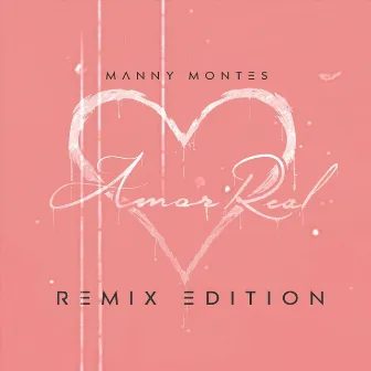 Amor Real (Remix Edition) by Manny Montes